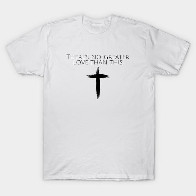 THERE'S NO GREATER LOVE THAN THIS T-Shirt by Faith & Freedom Apparel 